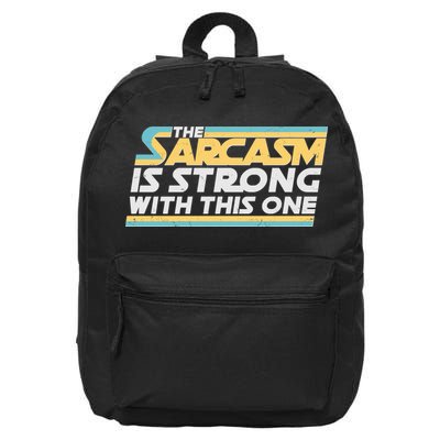 Funny The Sarcasm Is Strong With This One 16 in Basic Backpack