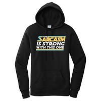 Funny The Sarcasm Is Strong With This One Women's Pullover Hoodie