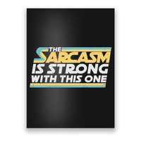 Funny The Sarcasm Is Strong With This One Poster
