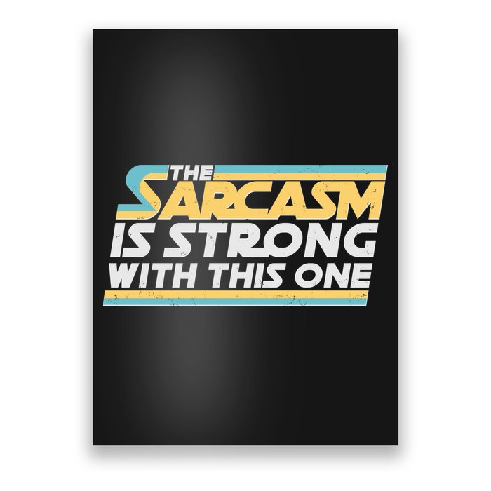 Funny The Sarcasm Is Strong With This One Poster