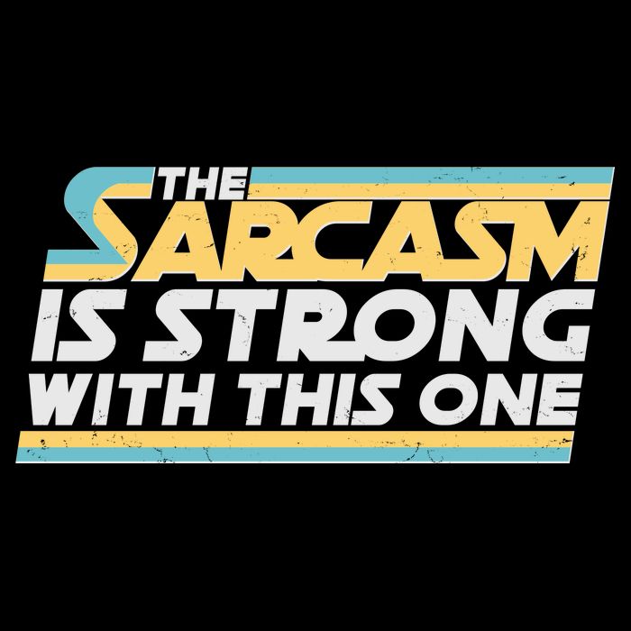 Funny The Sarcasm Is Strong With This One Poster