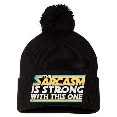 Funny The Sarcasm Is Strong With This One Pom Pom 12in Knit Beanie