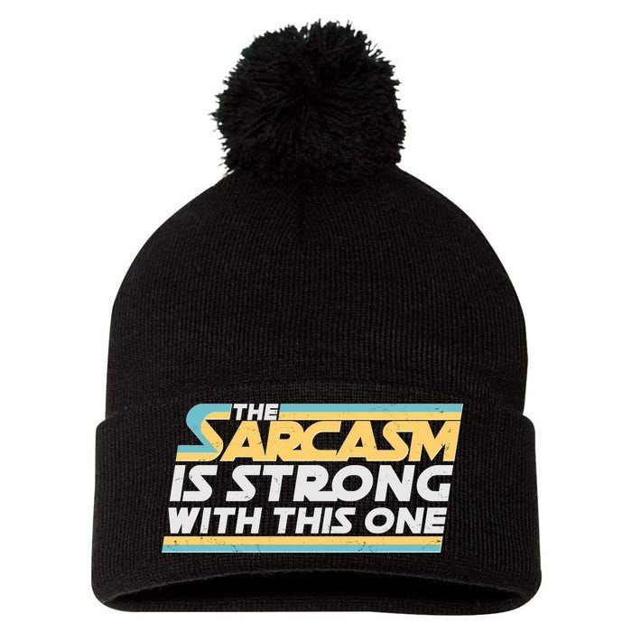 Funny The Sarcasm Is Strong With This One Pom Pom 12in Knit Beanie