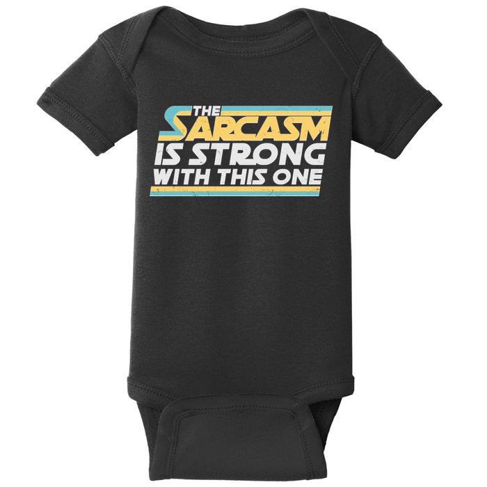 Funny The Sarcasm Is Strong With This One Baby Bodysuit
