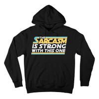 Funny The Sarcasm Is Strong With This One Tall Hoodie