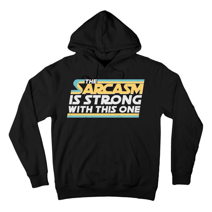 Funny The Sarcasm Is Strong With This One Tall Hoodie