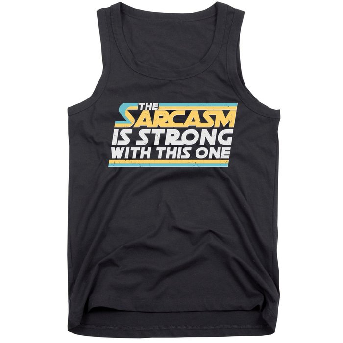 Funny The Sarcasm Is Strong With This One Tank Top