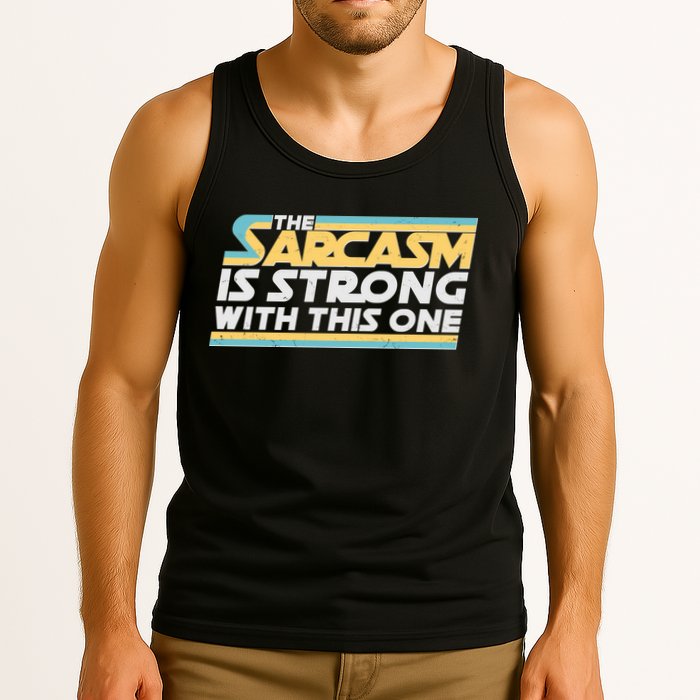 Funny The Sarcasm Is Strong With This One Tank Top