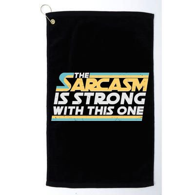 Funny The Sarcasm Is Strong With This One Golf Towel