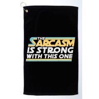 Funny The Sarcasm Is Strong With This One Golf Towel
