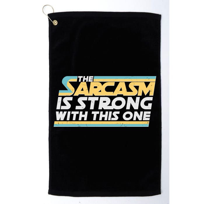 Funny The Sarcasm Is Strong With This One Golf Towel