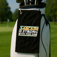 Funny The Sarcasm Is Strong With This One Golf Towel