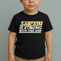 Funny The Sarcasm Is Strong With This One Toddler T-Shirt