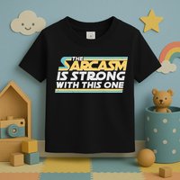 Funny The Sarcasm Is Strong With This One Toddler T-Shirt
