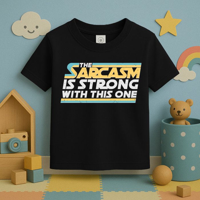 Funny The Sarcasm Is Strong With This One Toddler T-Shirt