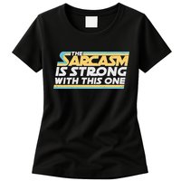 Funny The Sarcasm Is Strong With This One Womens T-Shirt
