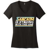 Funny The Sarcasm Is Strong With This One Women's V-Neck T-Shirt
