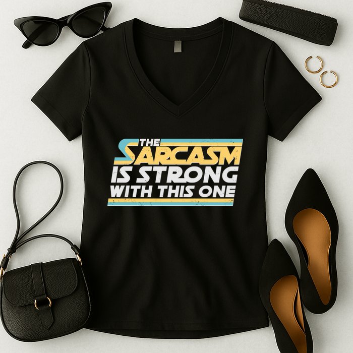 Funny The Sarcasm Is Strong With This One Women's V-Neck T-Shirt