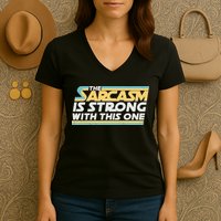 Funny The Sarcasm Is Strong With This One Women's V-Neck T-Shirt