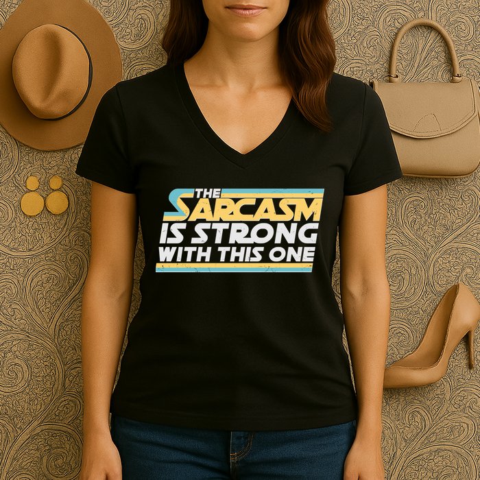 Funny The Sarcasm Is Strong With This One Women's V-Neck T-Shirt