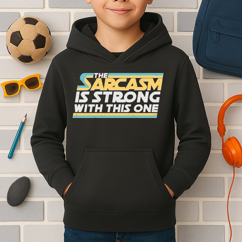 Funny The Sarcasm Is Strong With This One Kids Hoodie