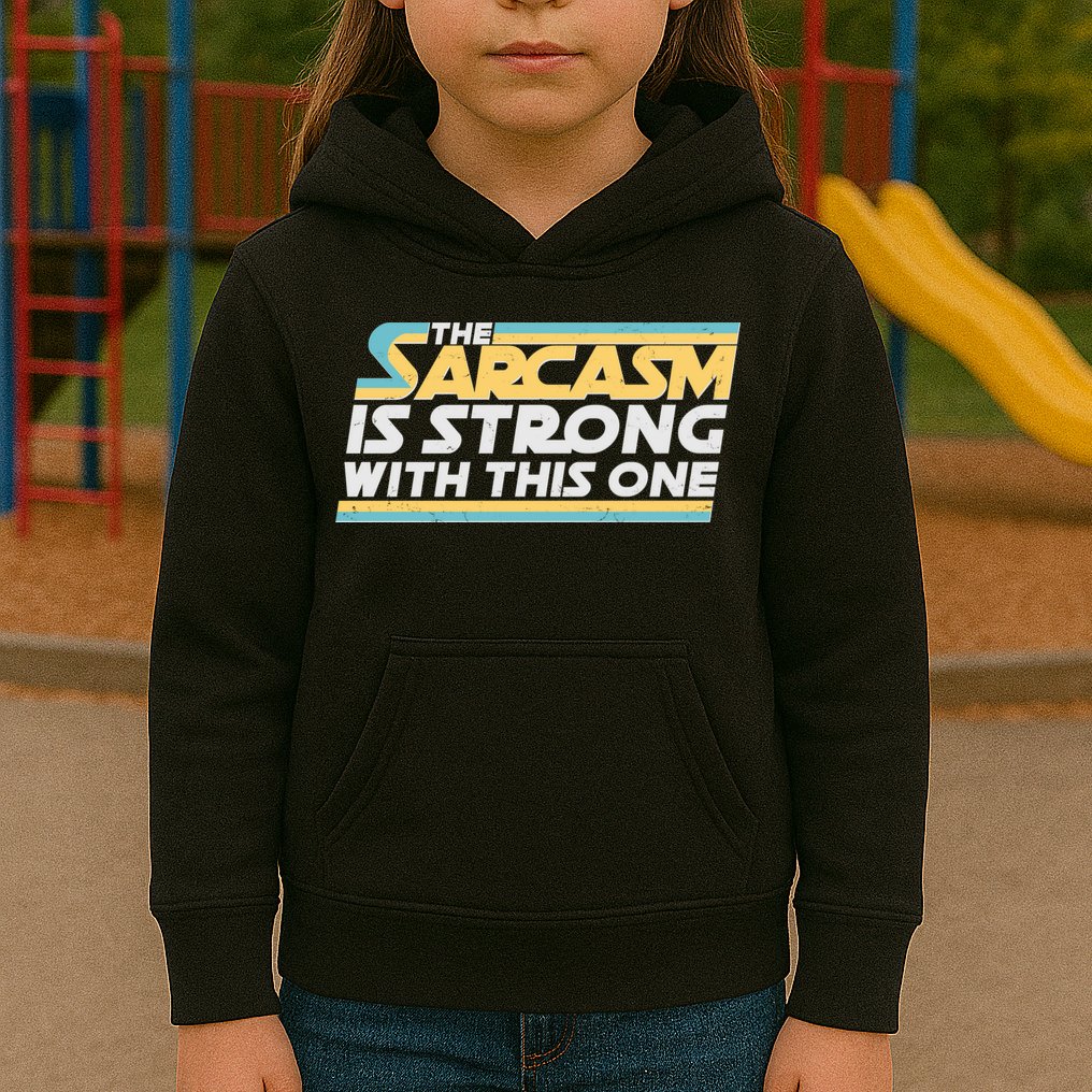 Funny The Sarcasm Is Strong With This One Kids Hoodie