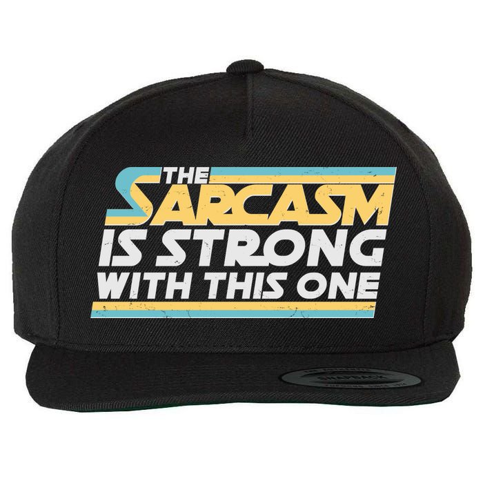 Funny The Sarcasm Is Strong With This One Wool Snapback Cap