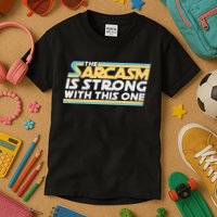 Funny The Sarcasm Is Strong With This One Kids T-Shirt