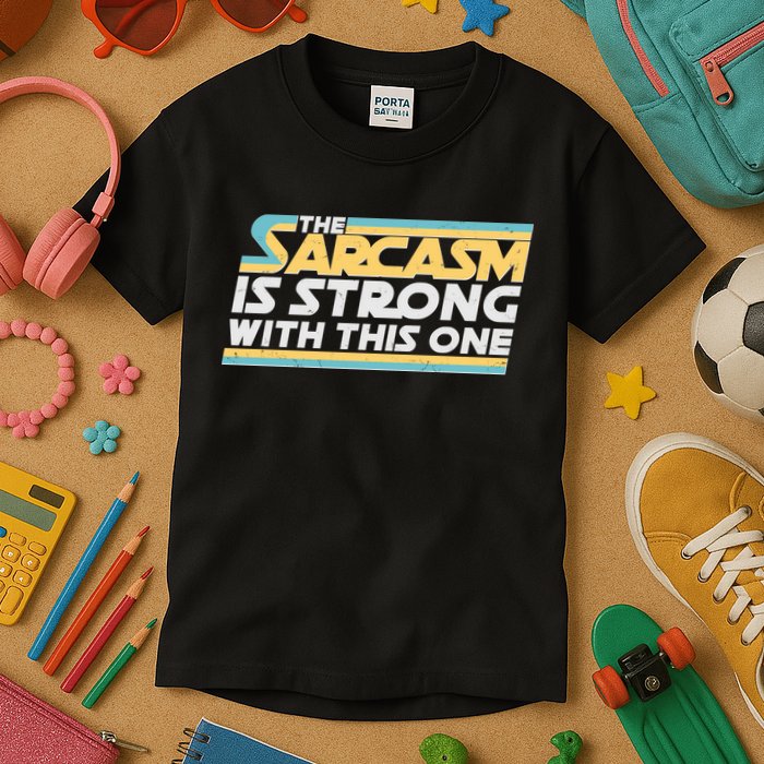 Funny The Sarcasm Is Strong With This One Kids T-Shirt