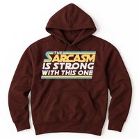 Funny The Sarcasm Is Strong With This One Hoodie