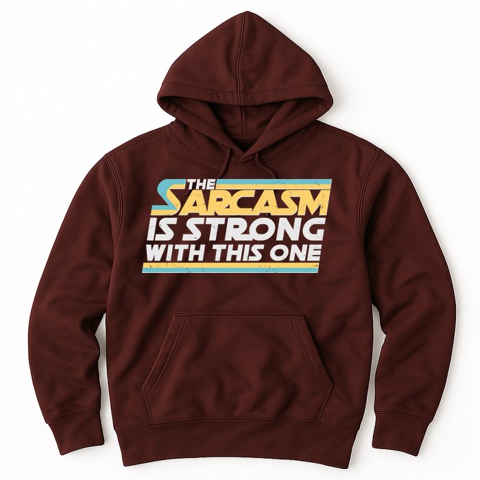 Funny The Sarcasm Is Strong With This One Hoodie