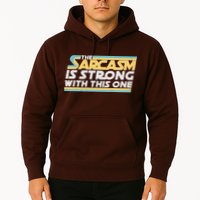 Funny The Sarcasm Is Strong With This One Hoodie