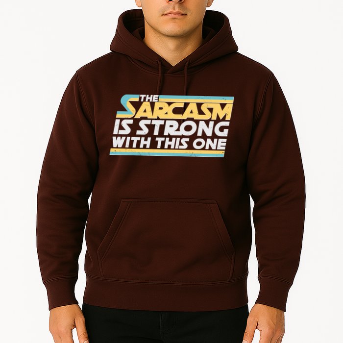 Funny The Sarcasm Is Strong With This One Hoodie