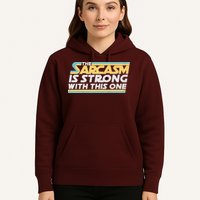 Funny The Sarcasm Is Strong With This One Hoodie
