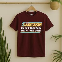 Funny The Sarcasm Is Strong With This One T-Shirt
