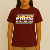 Funny The Sarcasm Is Strong With This One T-Shirt