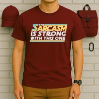 Funny The Sarcasm Is Strong With This One T-Shirt