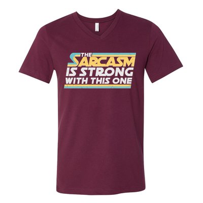 Funny The Sarcasm Is Strong With This One V-Neck T-Shirt