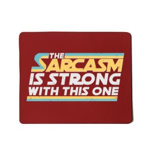 Funny The Sarcasm Is Strong With This One Mousepad