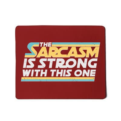 Funny The Sarcasm Is Strong With This One Mousepad