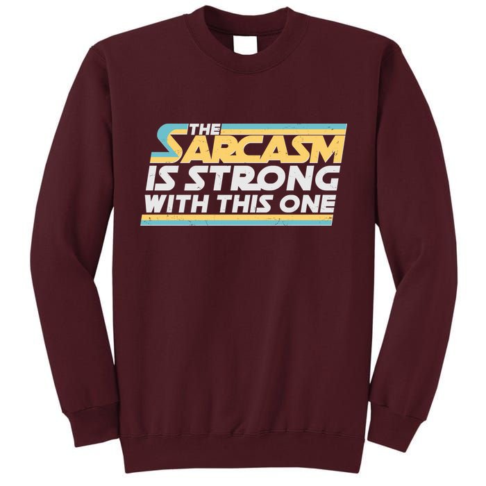 Funny The Sarcasm Is Strong With This One Tall Sweatshirt