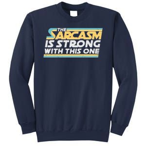 Funny The Sarcasm Is Strong With This One Sweatshirt