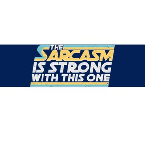 Funny The Sarcasm Is Strong With This One Bumper Sticker