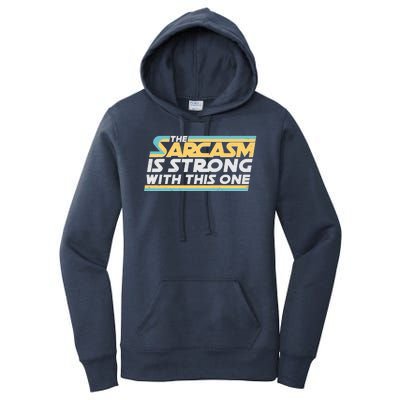 Funny The Sarcasm Is Strong With This One Women's Pullover Hoodie