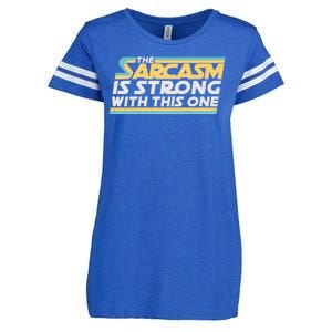 Funny The Sarcasm Is Strong With This One Enza Ladies Jersey Football T-Shirt