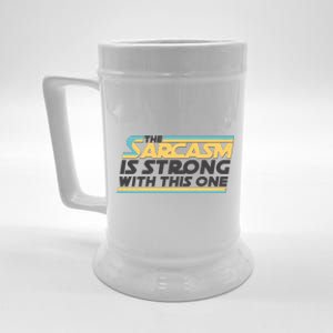 Funny The Sarcasm Is Strong With This One Beer Stein