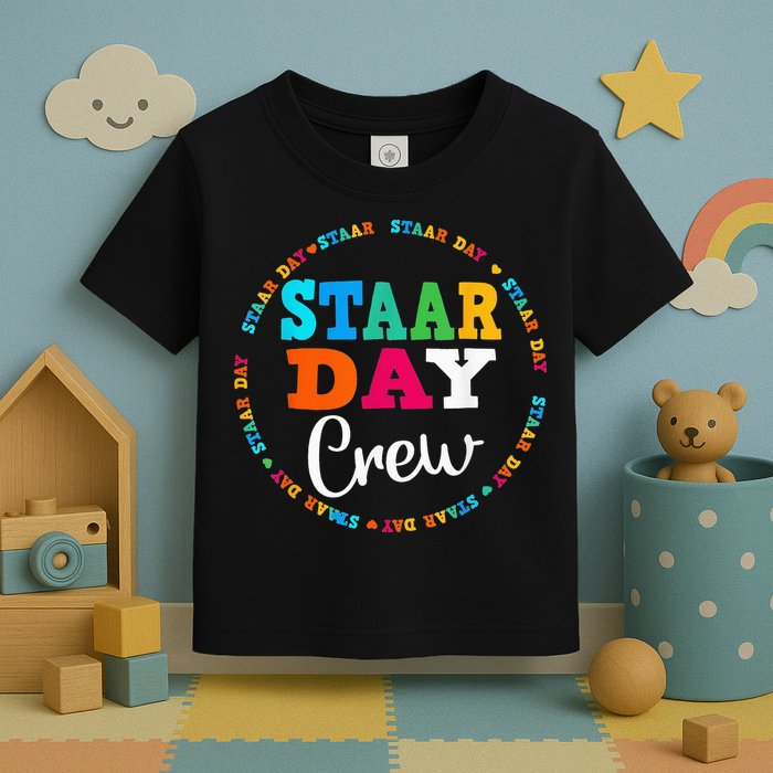 Funny Test STAAR Day Crew Mode On Teacher Testing Ideas Toddler T-Shirt