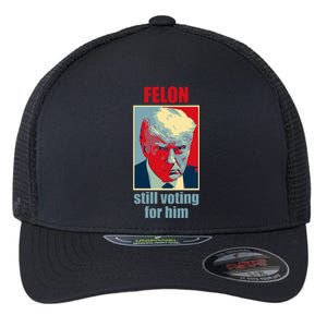 Felon Trump Still Voting For Him Trump Guilty Flexfit Unipanel Trucker Cap