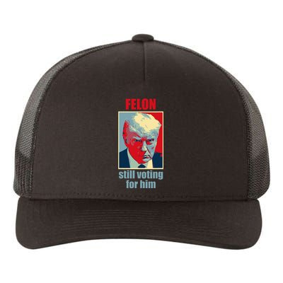 Felon Trump Still Voting For Him Trump Guilty Yupoong Adult 5-Panel Trucker Hat