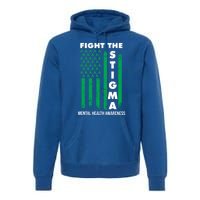 Fight The Stigma Tal Health Awareness Funny Gift Premium Hoodie